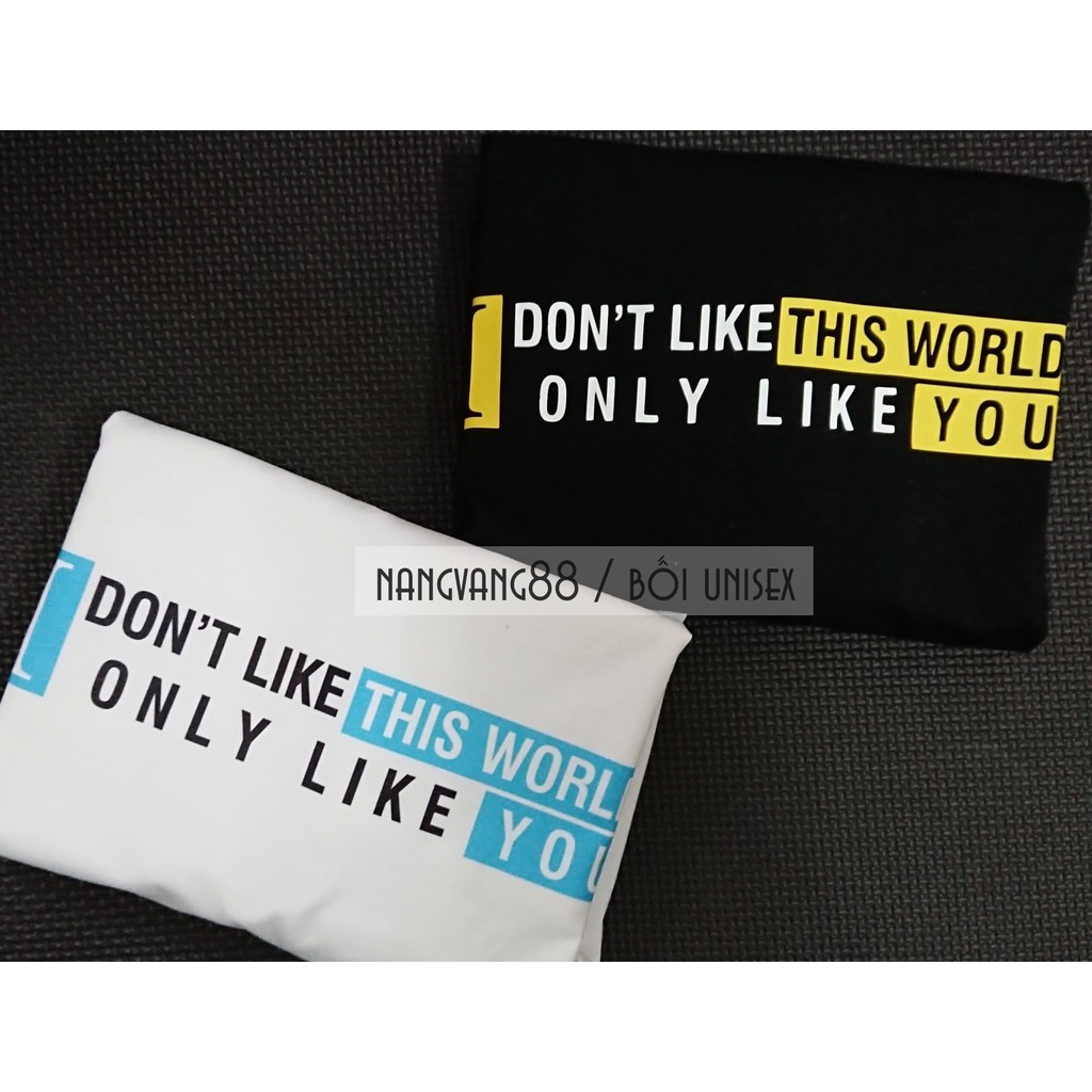 Áo Thun Tay Lỡ Unisex I Don't Like This World