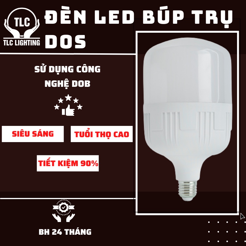 Đèn led tlc lighting - Đèn LED Búp Trụ DOS 15W, 20W, 30W, 40W, 50W, Công Nghệ Mới DOB, Tiết Kiệm Điện Năng, Tuổi Thọ Cao