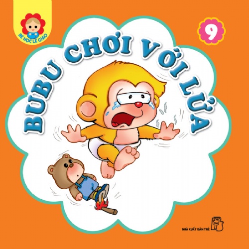 Sách NXB Trẻ Bé học lễ giáo 09: Chơi với lửa