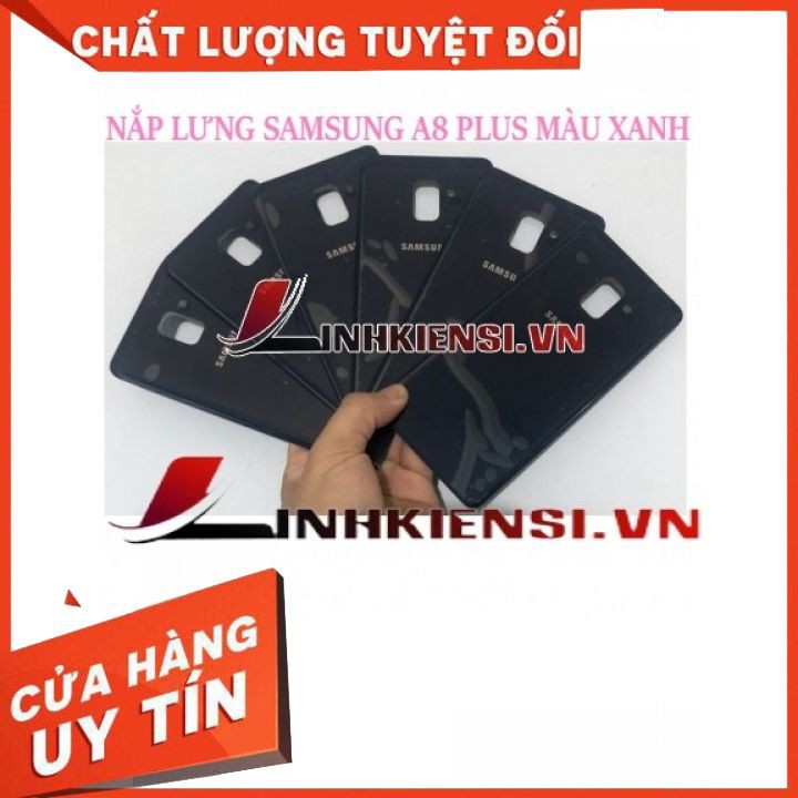 NẮP LƯNG SAMSUNG A8 PLUS MÀU XANH⚡GIÁ RẺ TỤT QUẦN⚡ NẮP LƯNG ZIN CAO CẤP, XỊN SÒ, ĐẸP, KUTE