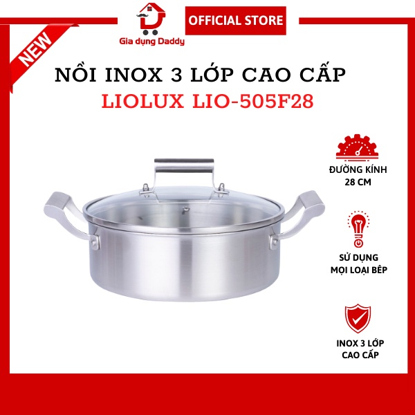 Nồi Inox 304 Bếp Từ Liolux LIO-505F28 Đường kính 28cm, Nồi Inox 3 lớp sử dụng bếp hồng ngoại, bếp ga Bảo hành 12 tháng