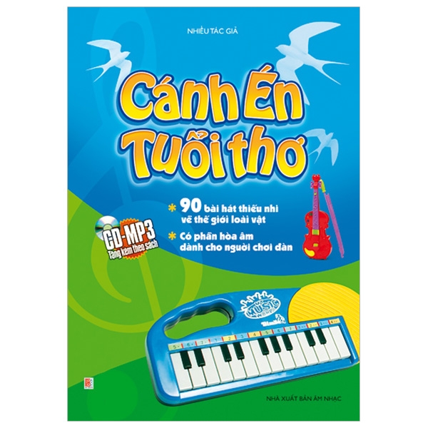 Sách Cánh Én Tuổi Thơ - 90 Bài Hát Thiếu Nhi Về Thế Giới Loài Vật- Có Phần Hòa Âm Dành Cho Người Chơi Đàn (Kèm Cd)