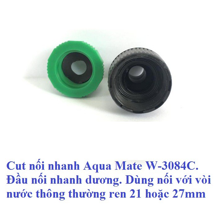 Cut nối nhanh Aqua  Mate W-3084C, đầu nối nhanh dương, kết nối với vòi nước ren trong 21mm hoặc 27mm