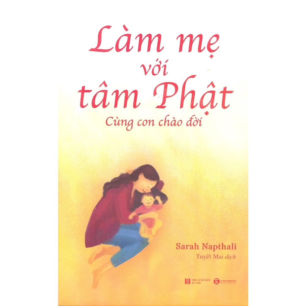 Sách - Làm Mẹ Với Tâm Phật - Cùng Con Chào Đời