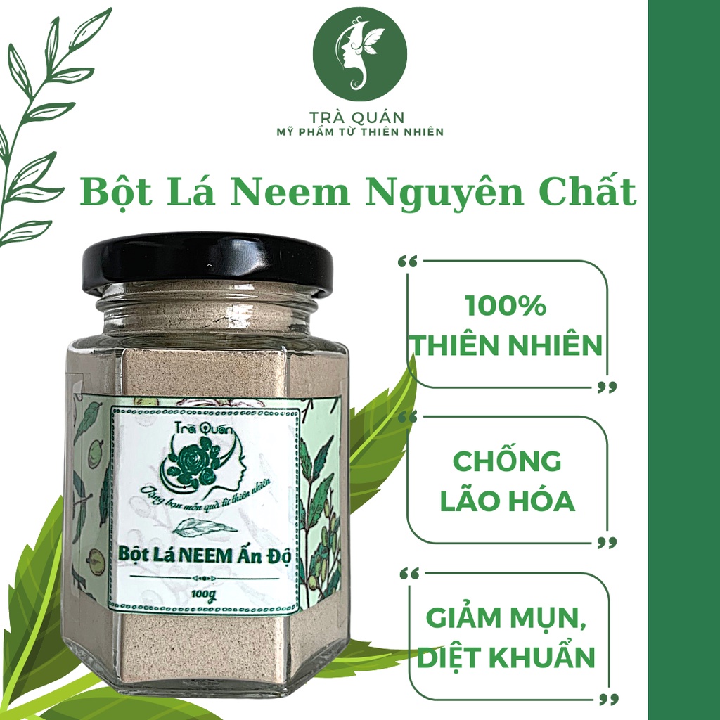 Bột Lá Neem Ấn Độ Nguyên Chất Loại Bỏ Mụn Bã Nhờn Và Làm Mờ Thâm Mụn Chống Lão Hóa Se Khít Lỗ Chân Lông Trà Quán 100g