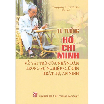 Sách Tư Tưởng Hồ Chính Minh Về Vai Trò Của Nhân Dân Trong Sự Nghiệp Giữ Gìn An Ninh Trật Tự