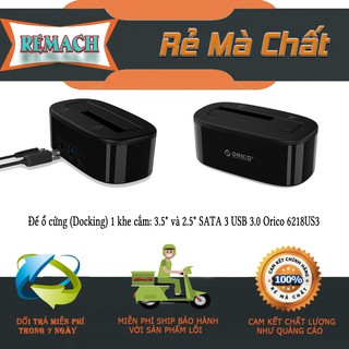 Đế ổ cứng 1 khe cắm: 3.5" và 2.5" sata 3 usb 3.0 orico 6218us3 -dc2172