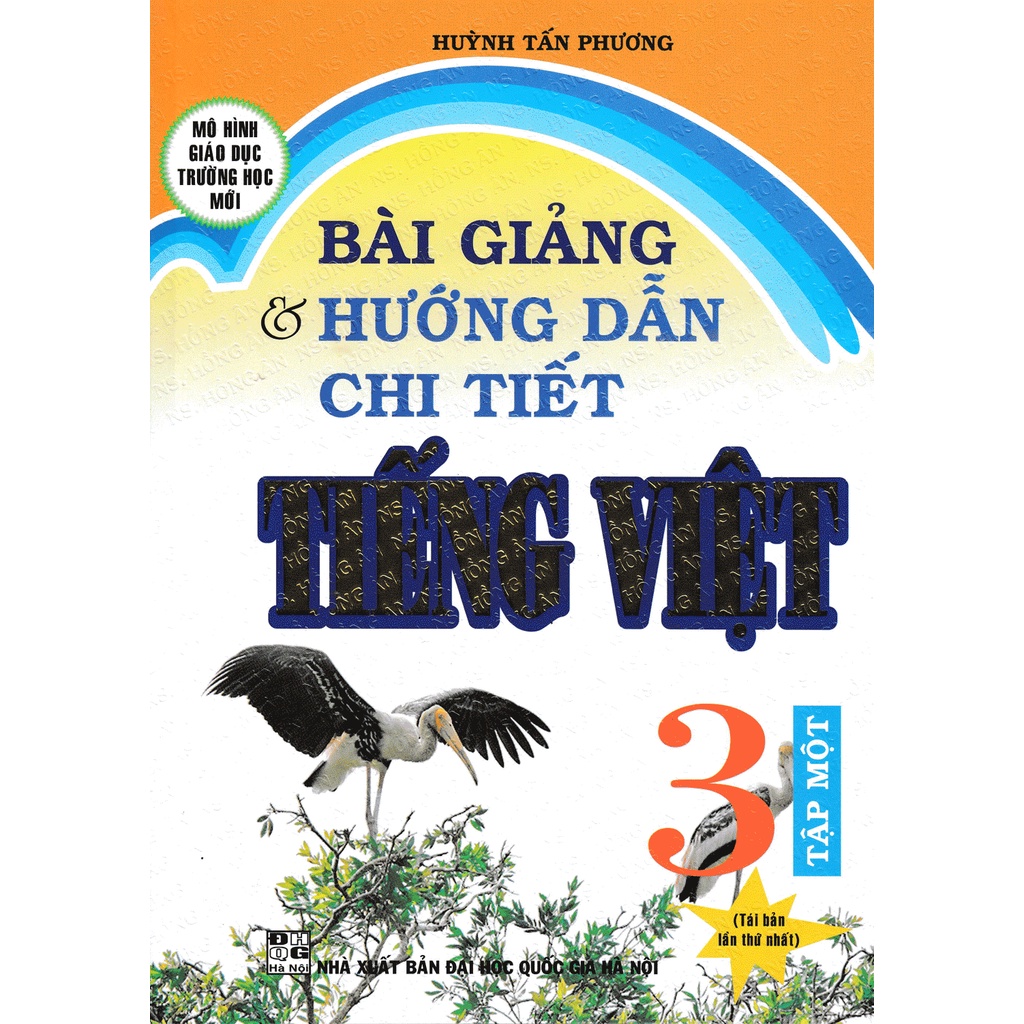 Sách - Bài Giảng Và Hướng Dẫn Chi Tiết Tiếng Việt Lớp 3 Tập 1 - Mô Hình Trường Học Mới