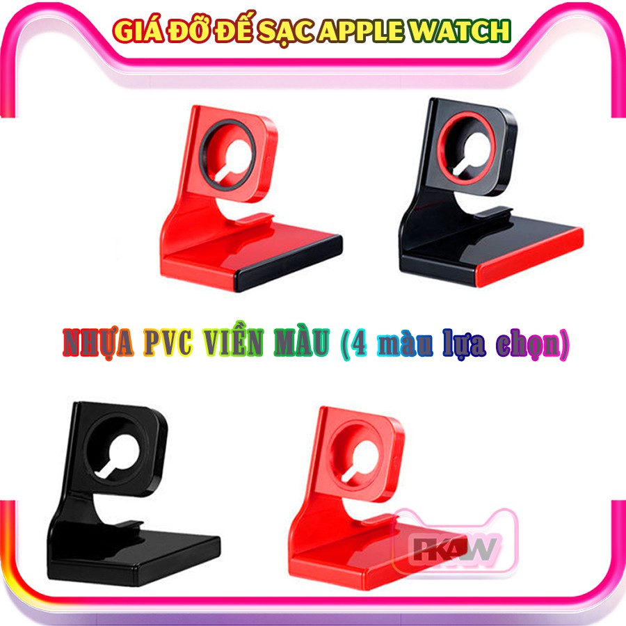 Giá đỡ đế sạc cho đồng hồ thông minh Apple Watch 7/6/5/4/3/2/1 nhựa PVC viền màu - nhiều màu