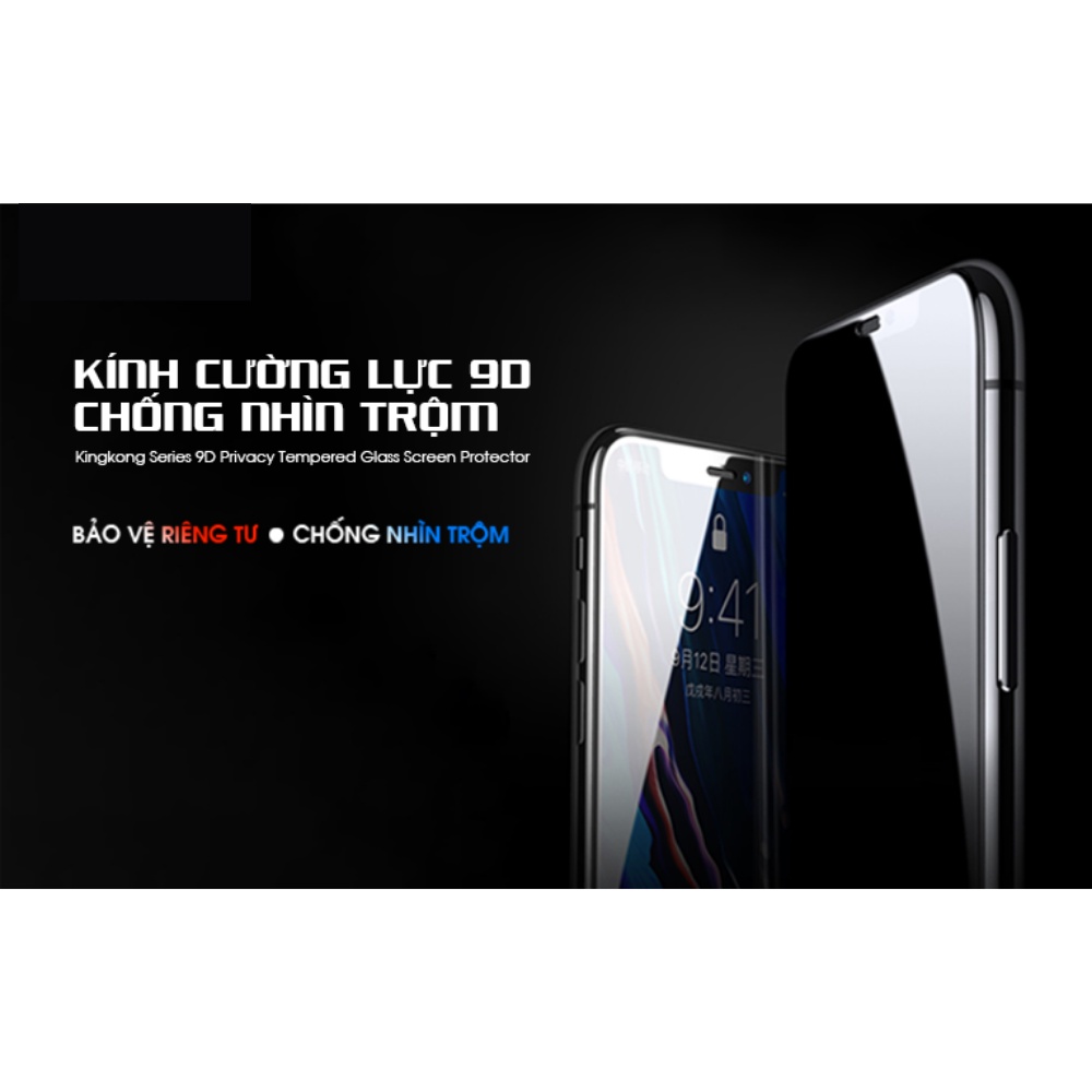 Kính cường lực chống nhìn trộm full màn KingKong cho iphone 7plus/8plus/x/xs/xr/xsmax/11/11promax