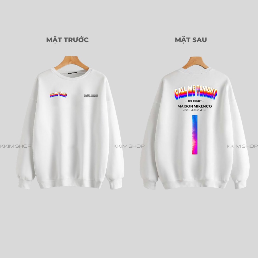 Áo Nỉ SWEATER MIKENCO Call Me Tonight , Áo Nỉ Dài Tay Form Rộng Oversize Unisex Nam Nữ, Chất Nỉ dày dặn cao cấp