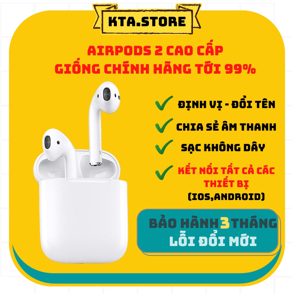 Airpods 2 bản cao cấp [ Định Vị + Đổi Tên + Chia sẻ âm thanh + Hiển thị % pin liên tục]