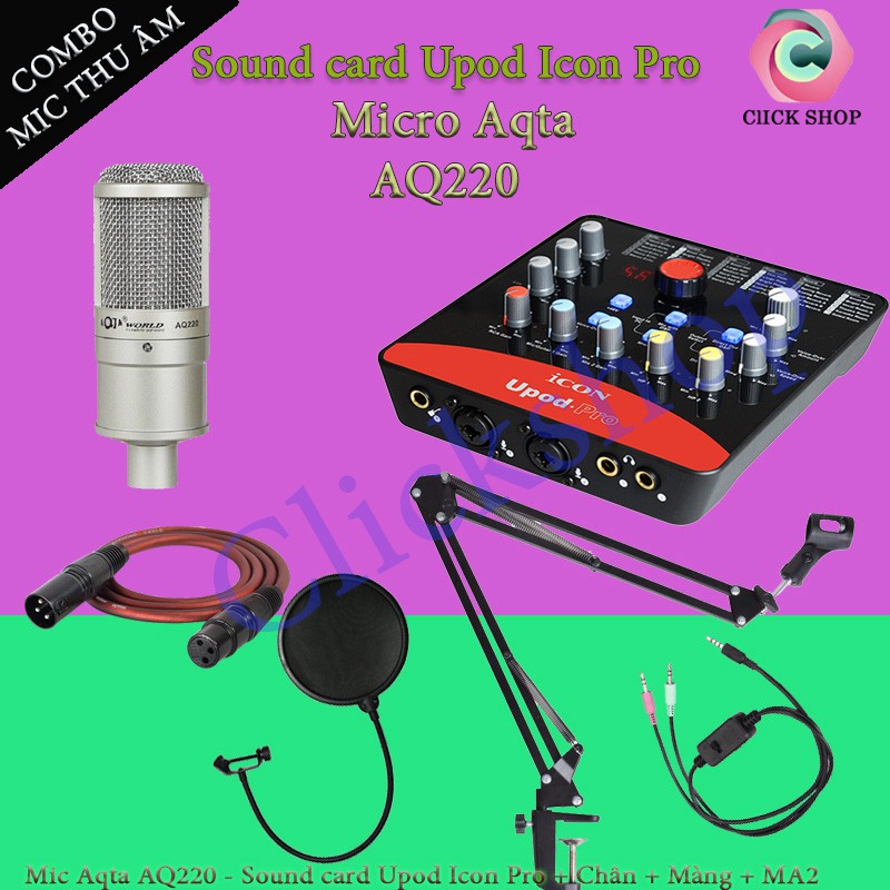 Bộ livestream sound card Icon Upod pro mic Aqta AQ220 chân màng dây livestream MA2 đầy đủ