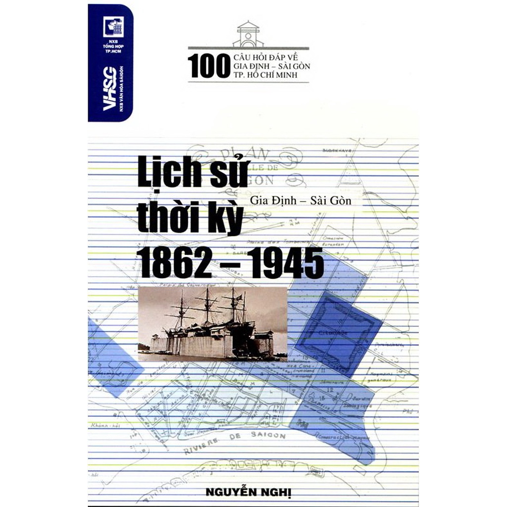 [Mã BMBAU50 giảm 7% đơn 99K] Sách 100 Câu Hỏi Về Gia Định Sài Gòn - Lịch Sử Thời Kỳ 1862 - 1945