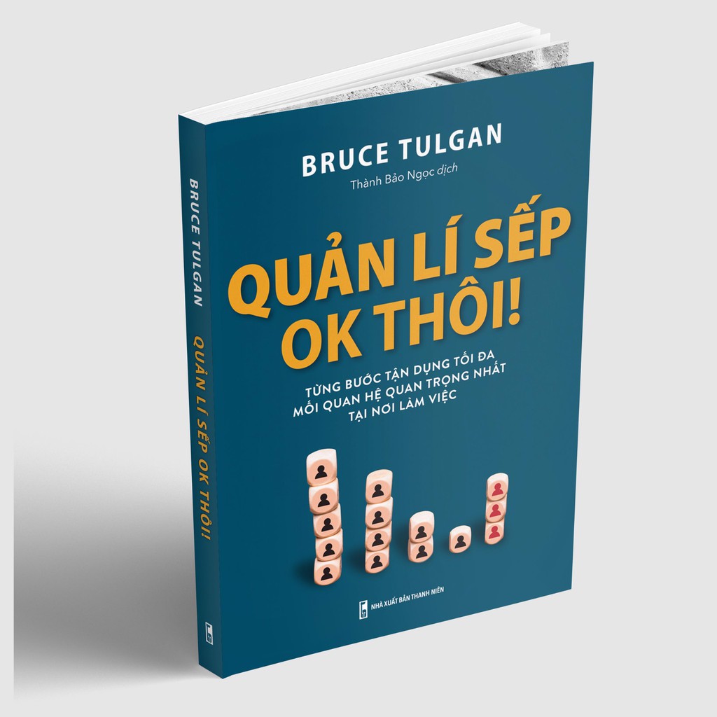 Sách: Quản Lí Sếp Ok Thôi - Từng Bước Tận Dụng Tối Đa Mối Quan Hệ Quan Trọng Nhất Tại Nơi Làm Việc