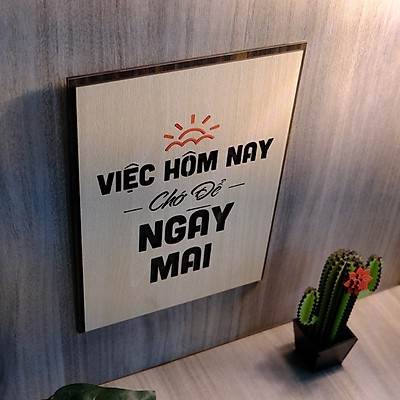 Bảng gỗ trang trí handmade 054 (việc hôm nay chớ