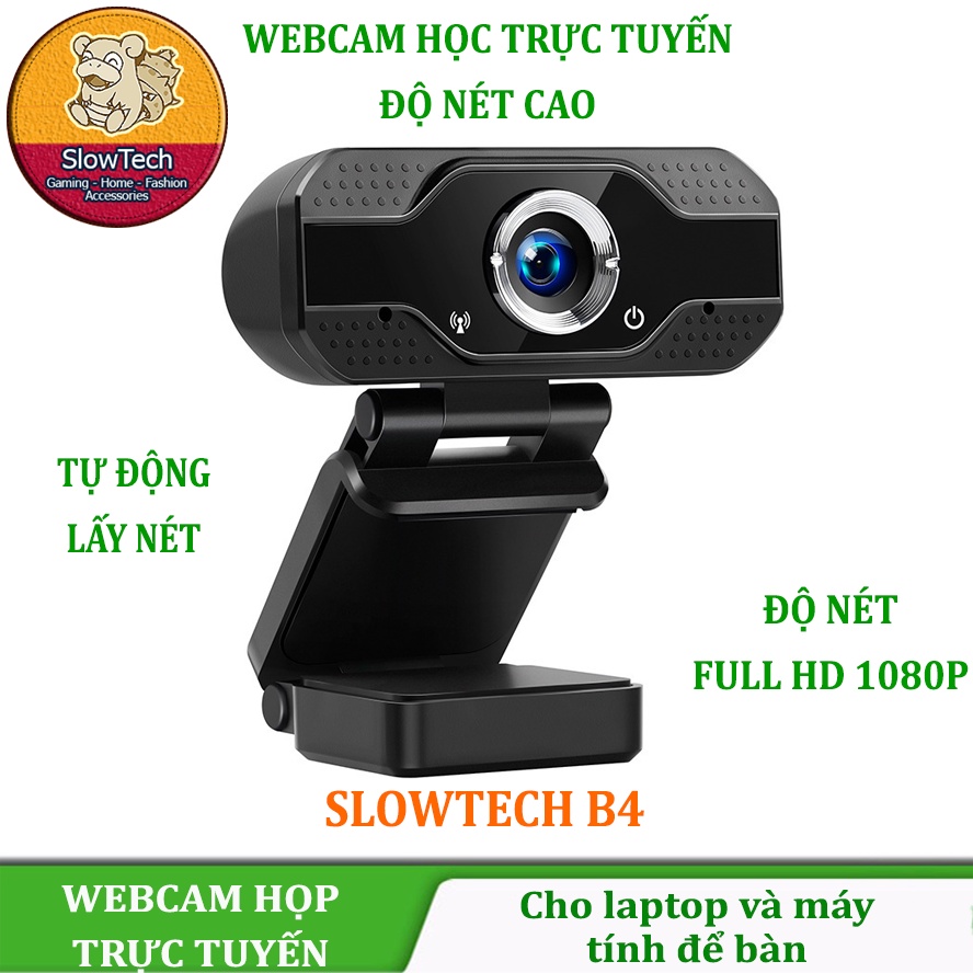 Webcam Dạy Và Học Trực Tuyến Độ Nét Full HD 1080P SLOWTECH B4, Có Chân Đế Để Bàn