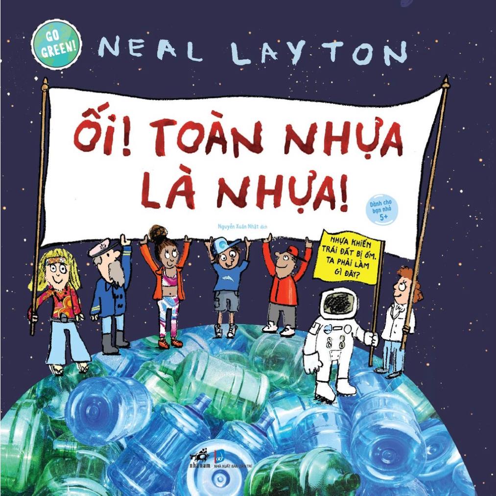 Sách Nhã Nam - Go Green! : Ối! Toàn Nhựa Là Nhựa + Hành Tinh Nhựa + Chúng Mình Cùng Sống Xanh (Combo Or Lẻ)