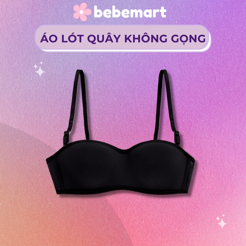 Áo Ngực Quây Chống Tuột Không Gọng Mút Mỏng Có Kèm Dây Áo BEBE CHIC BR001