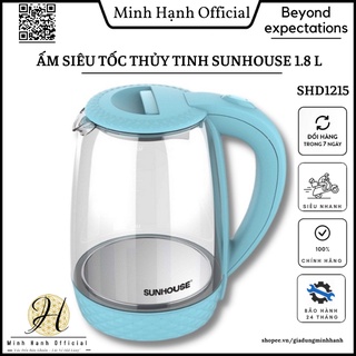 ẤM SIÊU TỐC THỦY TINH SUNHOUSE 1.8 L - > SHD1215 <  BẢO HÀNH CHÍNH HÃNG 12 THÁNG ( Hàng Việt Nam Chất Lượng Cao )