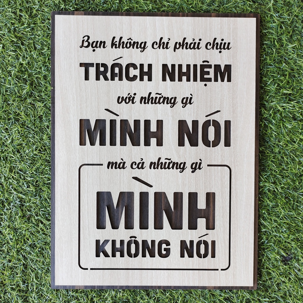 Tranh gỗ TBIG 106 - Bạn không chỉ phải chịu trách nhiệm với những gì mình nói mà cả những gì mình không nói