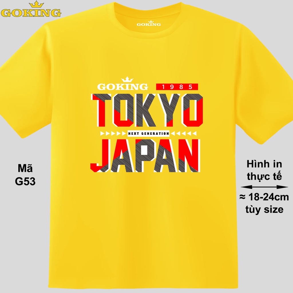 TOKYO JAPAN, mã G53. Áo thun thoát nhiệt Nhật Bản GOKING 100 cotton. Áo phông unisex in đẹp cho nam nữ, đội nhóm