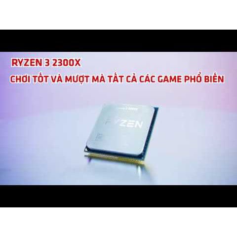 Bộ RYZEN3 2300x Cũ chính hãng ( 4C/4T) BH 4/2022 | BigBuy360 - bigbuy360.vn