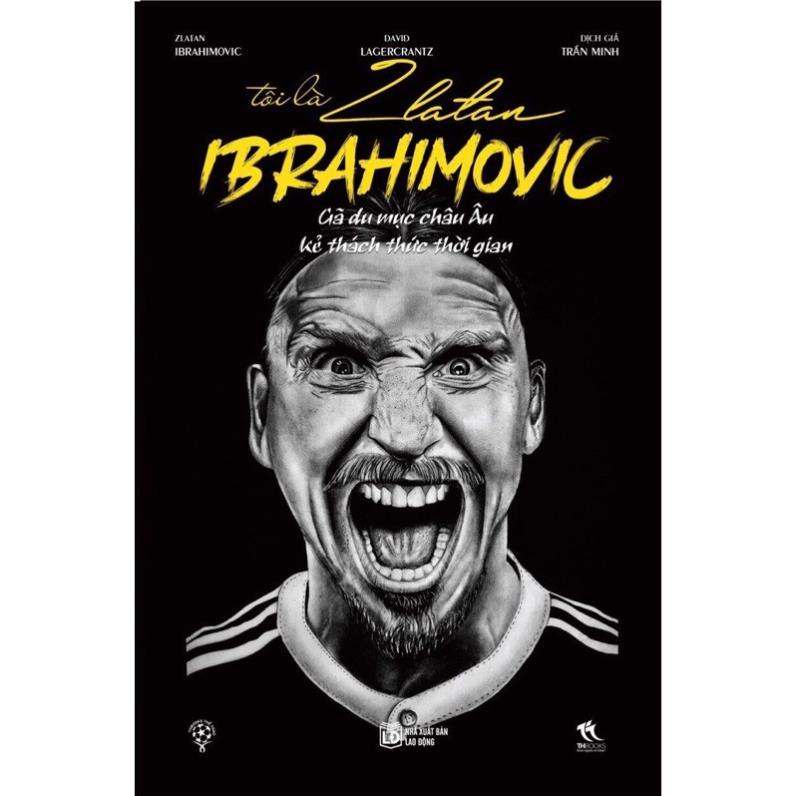 Sách - Tôi là Zlatan Ibrahimovic - Gã Du Mục Châu Âu (THBooks)