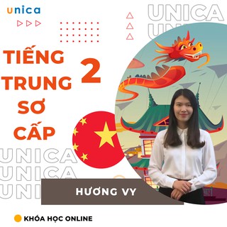 Toàn quốc- [Evoucher] Khóa học Tiếng trung sơ cấp 2 - Tự tin giao tiếp , GV Hương Vy UNICA