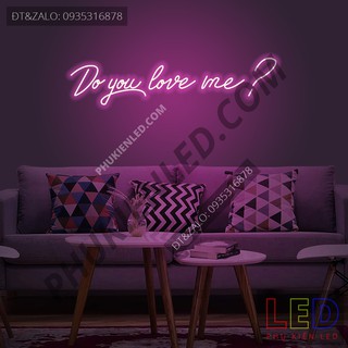 Đèn Led Neon Chữ Do You Love Me cực chất - Do You Love Me Neon Sign - Đèn Led Neon Trang Trí