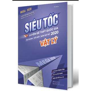 Mega 2020 - Siêu Tốc Luyện Đề THPT Quốc Gia 2020 Vật Lý