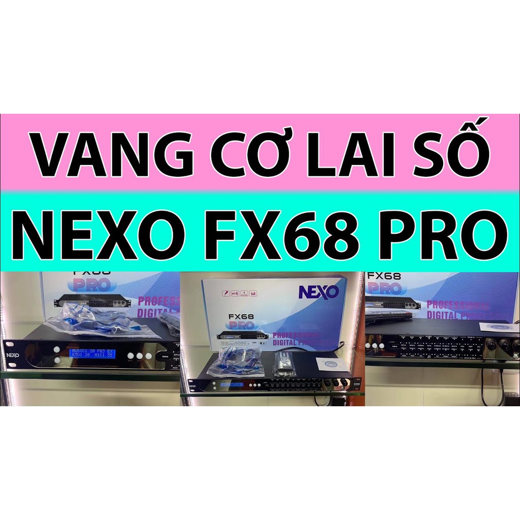 Vang số lai vang cơ chống hú NEXO FX68 Pro kết nối cổng quang, bluetooth. bảo hành 12 tháng main xịn chuyên xử lý âm