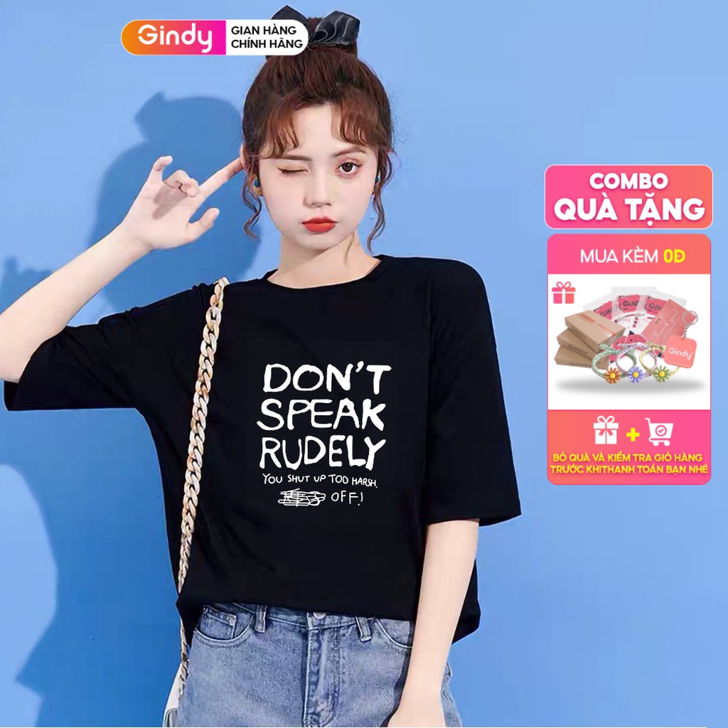 Áo phông unisex GINDY nữ in hình don't speak rudely cổ tròn tay lỡ basic chất  thun lạnh co giãn 4 chiều A043