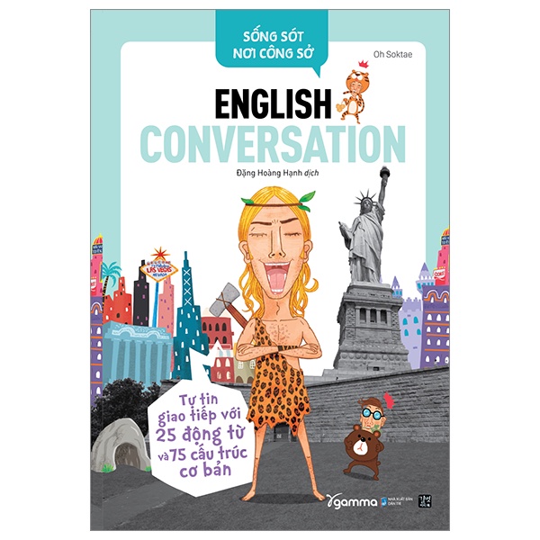 Sách Sống Sót Nơi Công Sở English Conversation- Tự Tin Giao Tiếp Với 25 Động Từ Và 75 Cấu Trúc Cơ Bản (Tái Bản)