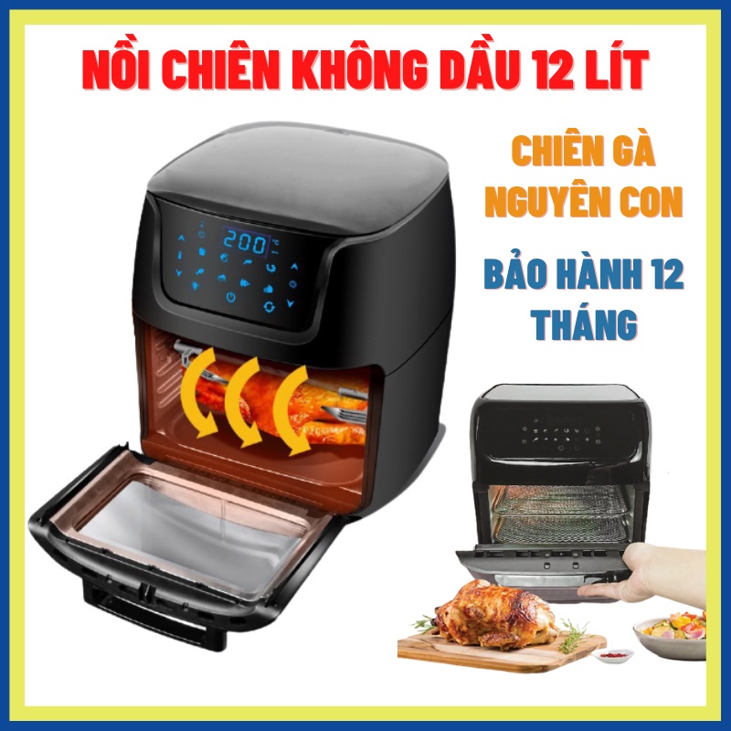 Nồi chiên không dầu 12 L Cao cấp - Dung tích lớn - Quay nguyên con, Hàng loại 1