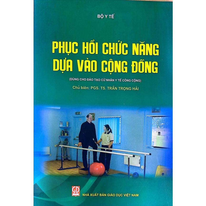 Sách - Phục Hồi Chức Năng Dựa Vào Cộng Đồng (Dùng cho đào tạo cử nhân y tế công cộng)