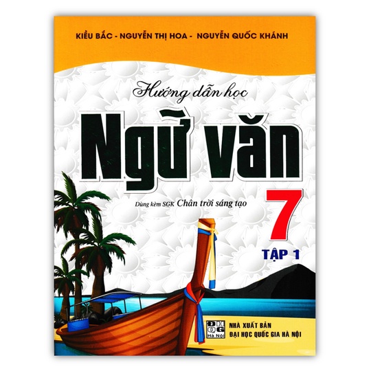 Sách - Hướng Dẫn Học Ngữ Văn Lớp 7 - Tập 1 (Dùng Kèm SGK Chân Trời Sáng Tạo)