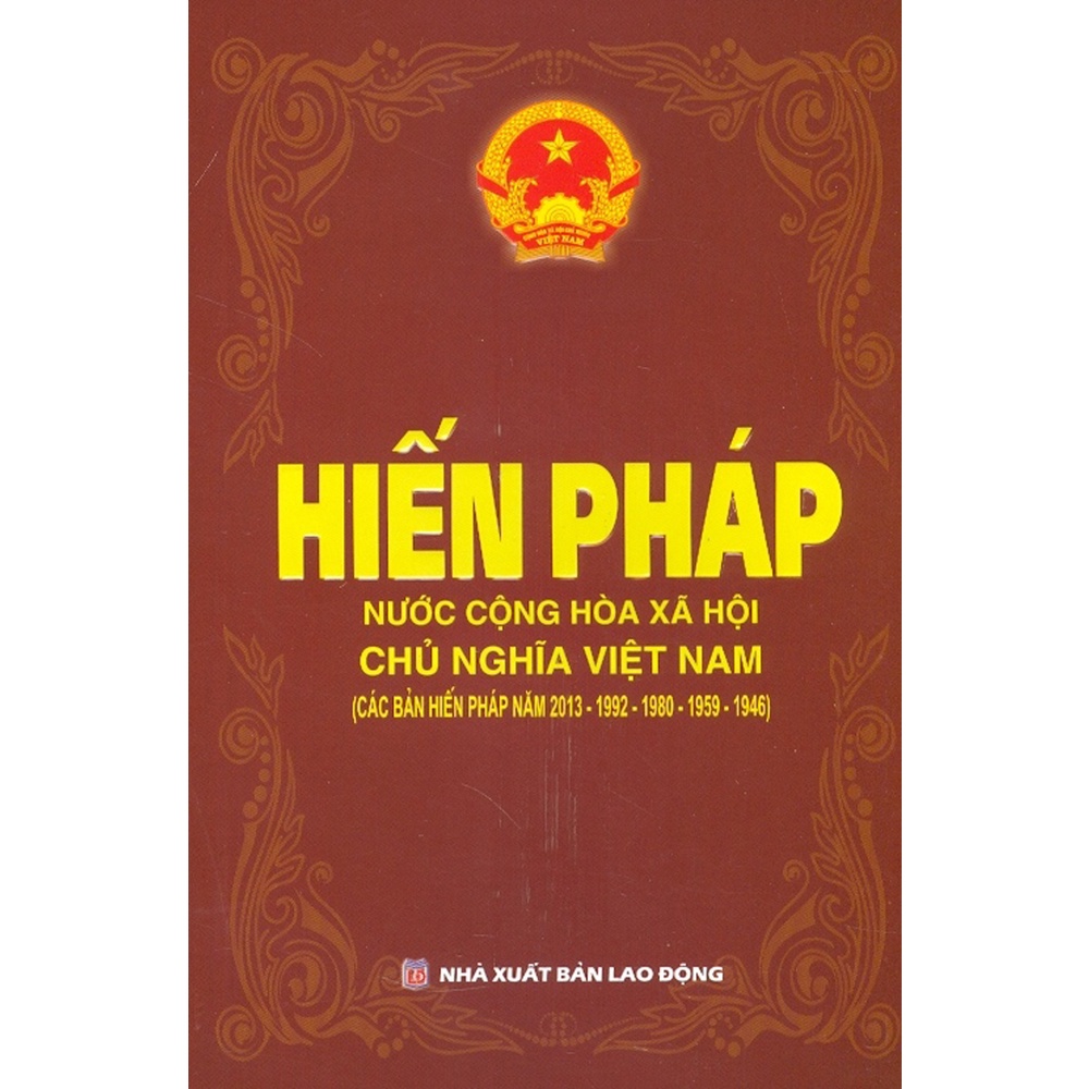 Sách - Hiến Pháp Nước Cộng Hòa Xã Hội Chủ Nghĩa Việt Nam (Các Bản Hiến Pháp Năm 2013-1992-1980-1959-1946)