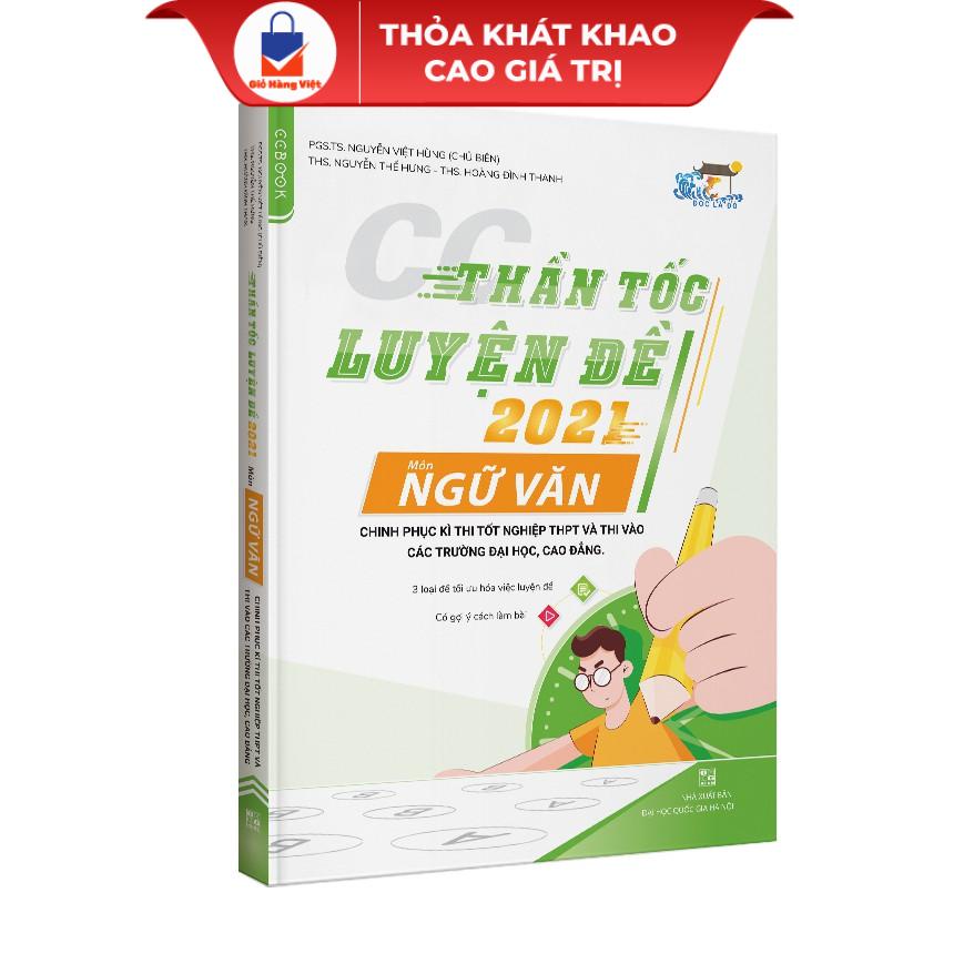 Sách - CC Thần tốc luyện đề 2021 môn Ngữ Văn chinh phục kì thi tốt nghiệp THPT và thi vào các trường đại học, cao đẳng