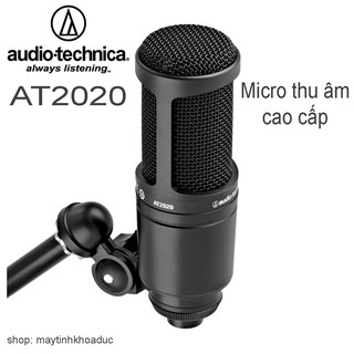 Micro thu âm, hát livestream cao cấp Audio Technica AT2020 chính hãng