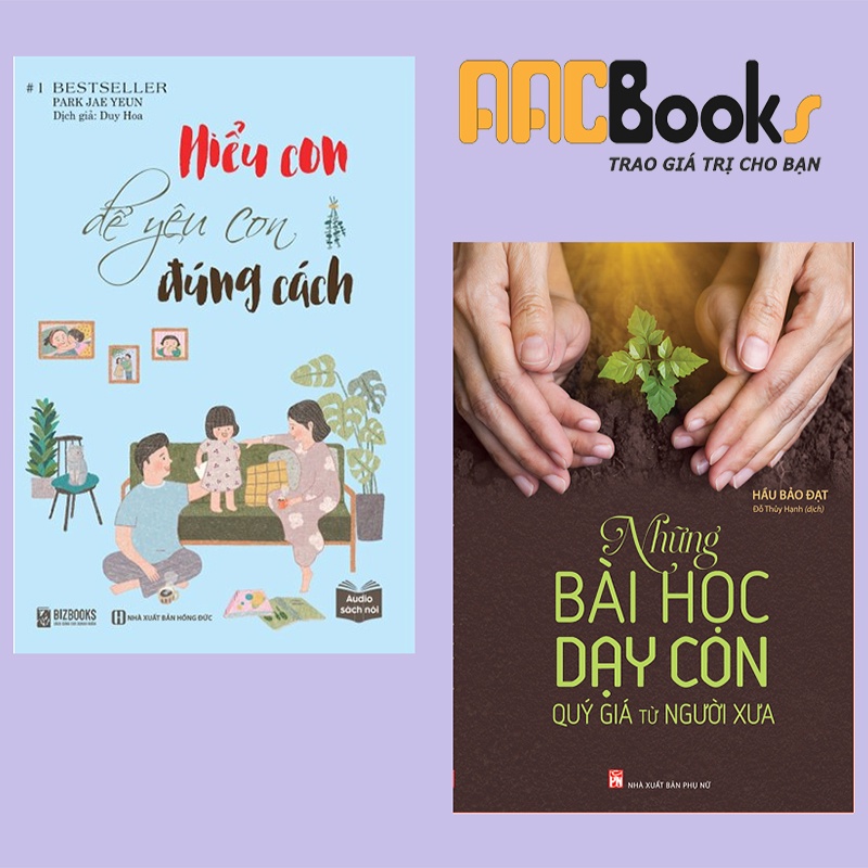 Sách -  Combo Hiểu con để yêu con đúng cách - Tuyệt chiêu dạy con thời 4.0 + Những bài học dạy con quý giá từ người xưa