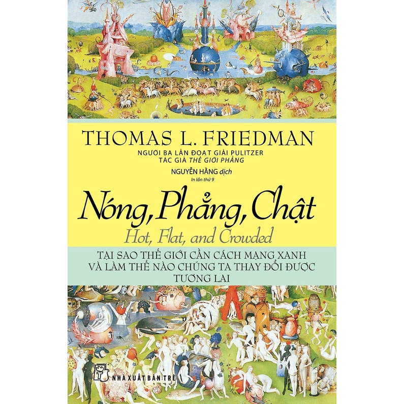 Nóng, Phẳng, Chật - Tại Sao Thế Giới Cần Cách Mạng Xanh Và Làm Thế Nào Chúng Ta Thay Đổi Được Tương Lai (Tái Bản 2020)