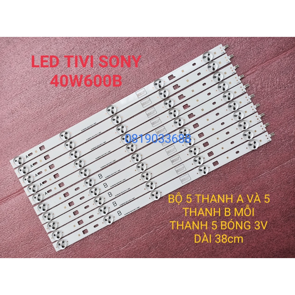 THANH ĐÈN LED TIVI SONY 40W600B  HÀNG MỚI 100%, BỘ 5 THANH A VÀ 5 THANH B, MỖI THANH 5 BÓNG 3V, DÀI 38cm