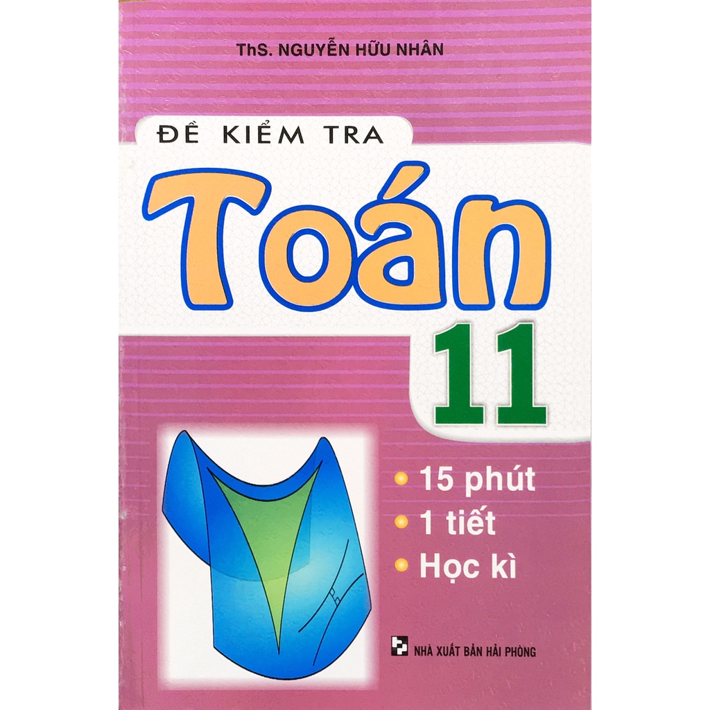 Sách - Đề Kiểm Tra Toán Lớp 11 (15 Phút - 1 Tiết - Học Kì)