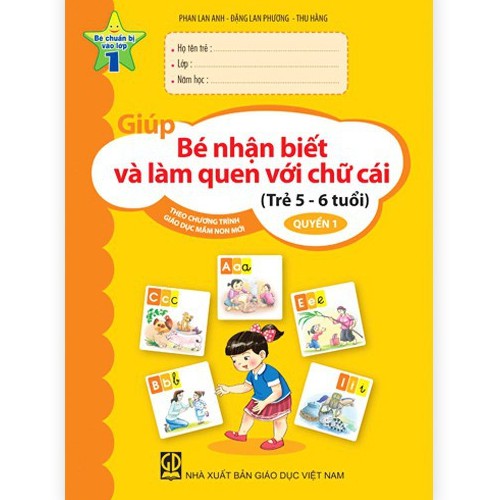 Sách - Giúp bé nhận biết và làm quen với chữ cái (trẻ 5 - 6 tuổi) quyển 1