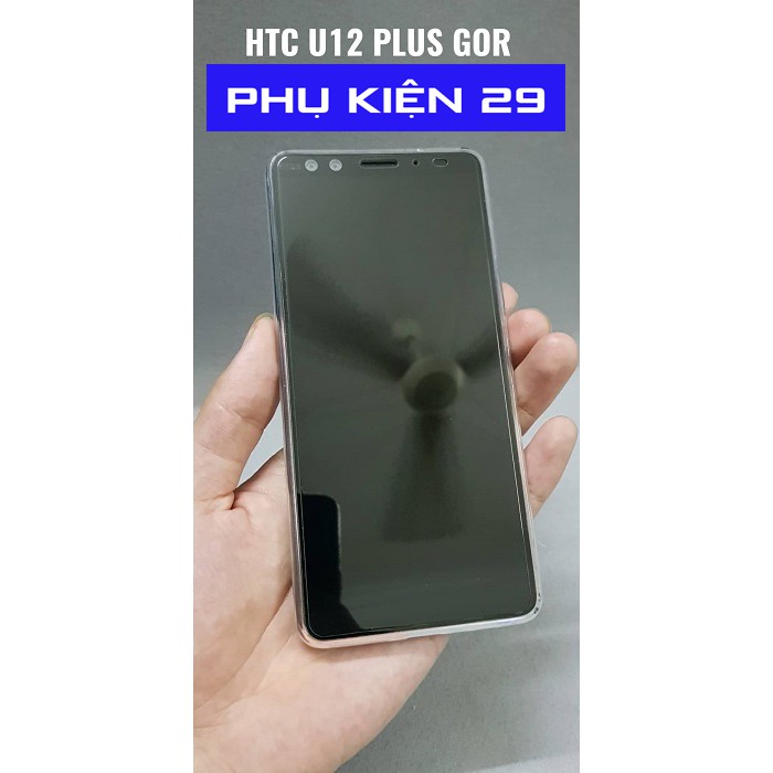 [HTC U12 Plus/U12 +] Kính cường lực cao cấp chống bám vân tay GOR