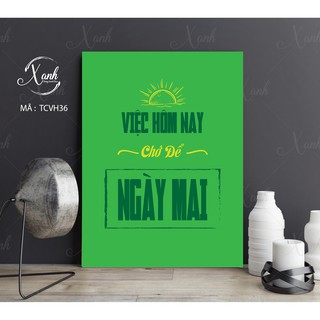 tranh canvas động lực văn phòng việc "hôm nay đừng để ngày mai"