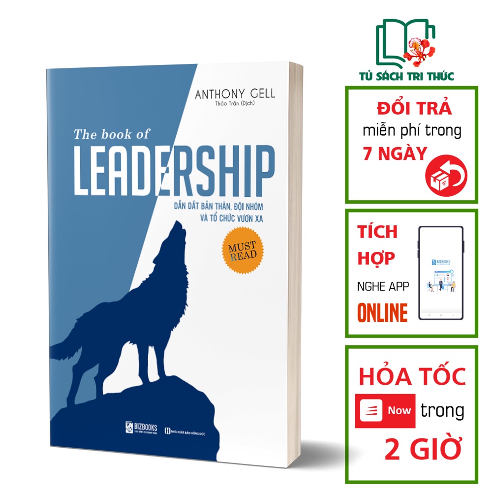 Sách Kỹ Năng Đọc Kèm Apps - Dẫn Dắt Bản Thân Đội Nhóm Và Tổ Chức Vươn Xa – The Book Of Leadership – BIZBOOKS