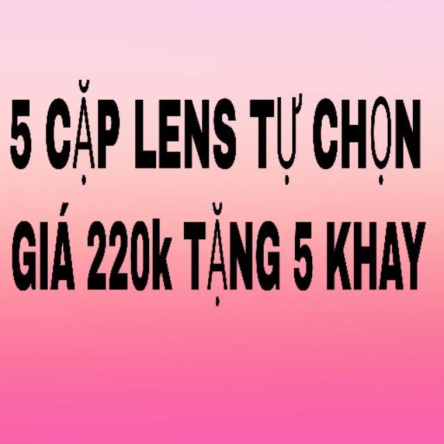 Sỉ lens /Combo lens lựa chọn tùy ý