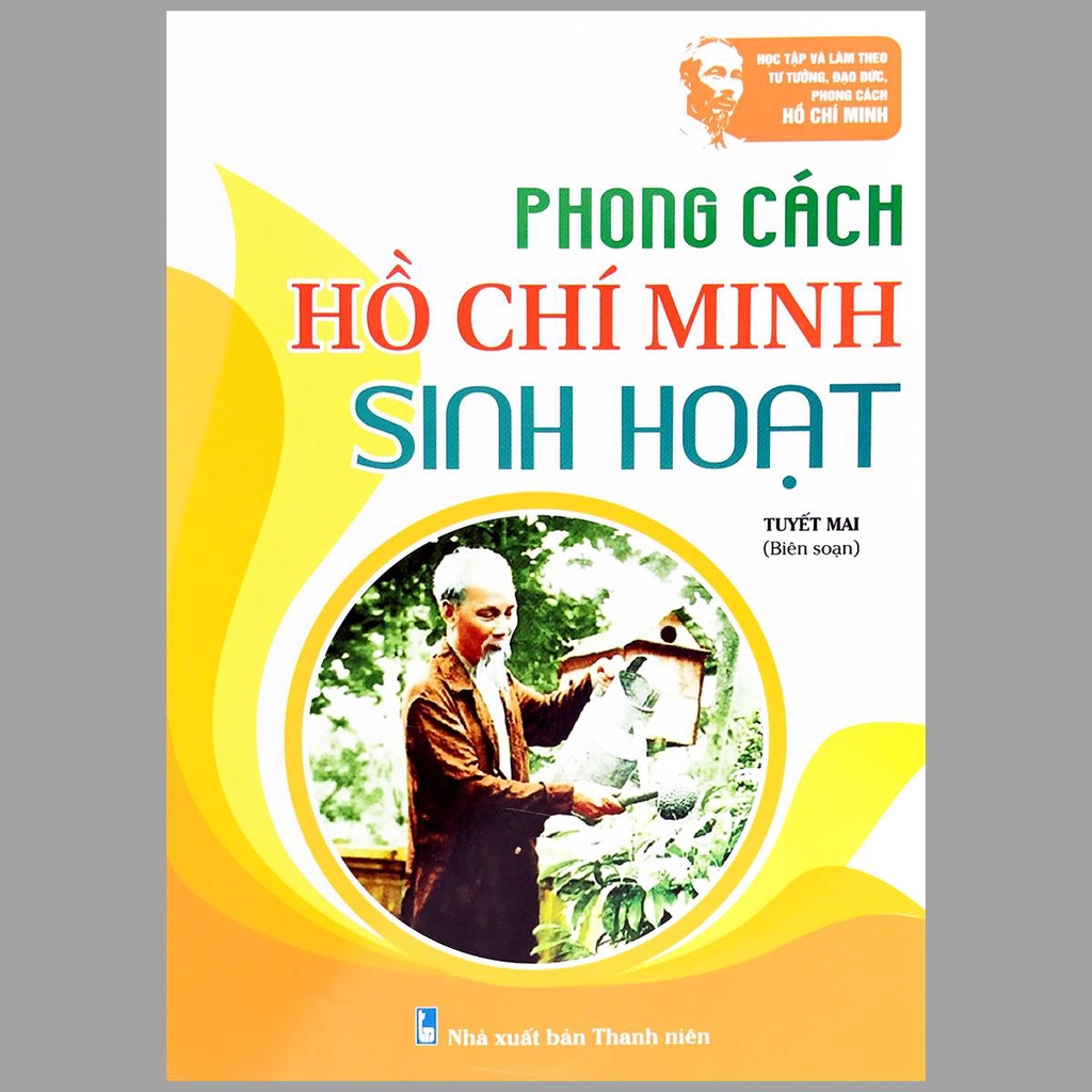 Sách - Phong cách Hồ Chí Minh: Lối sống, Sinh hoạt, Quần chúng, Làm việc, Ứng xử, Lãnh đạo (Bộ 6 quyển)